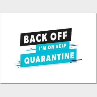 Back Off I'm on Self Quarantine Posters and Art